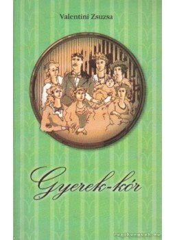 Valentini Zsuzsa - Gyerek-kór Valentini Zsuzsa - Gyerek-kór, Budapest 1999 antikvár könyv