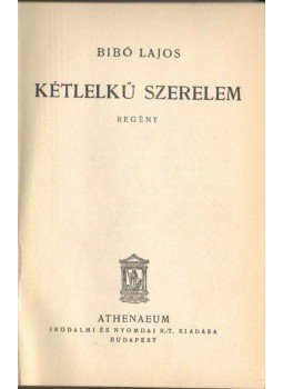 Bibó Lajos - Kétlelkű szerelem Bibó Lajos - Kétlelkű szerelem, Budapest 1930 antikvár könyv