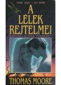 Moore, Thomas - A lélek rejtelmei