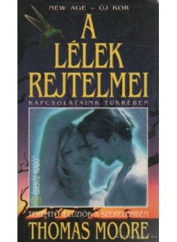 Moore, Thomas - A lélek rejtelmei Moore, Thomas - A lélek rejtelmei, Budapest 1995 antikvár könyv