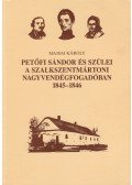 Majsai Károly - Petőfi Sándor és szülei a szalkszentmártoni nagyvendégfogadóban 1845-1846 (dedikált)