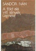 Sándor Iván - A föld alá vitt tények üzenete