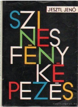 Jesztl Jenő - A színes fényképezés Jesztl Jenő - A színes fényképezés, Budapest 1968 antikvár könyv