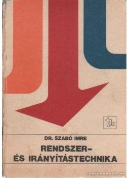 Szabó Imre - Rendszer- és irányítástechnika Szabó Imre - Rendszer- és irányítástechnika, Budapest 1985 antikvár könyv
