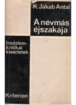 K. Jakab Antal - A névmás éjszakája K. Jakab Antal - A névmás éjszakája, Bukarest 1972 antikvár könyv