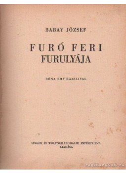 Babay József - Furó Feri furulyája Babay József - Furó Feri furulyája, Budapest 1938 antikvár könyv