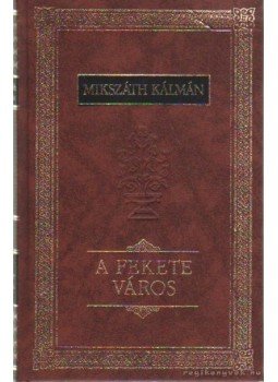 Mikszáth Kálmán - A fekete város Mikszáth Kálmán - A fekete város, Budapest 1993 antikvár könyv