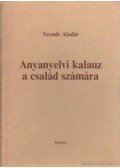 Szende Aladár - Anyanyelvi kalauz a család számára