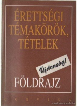 Hornyák Csaba - Kovácsi Zsolt - Érettségi témakörök, tételek - Földrajz Hornyák Csaba - Kovácsi Zsolt - Érettségi témakörök, tételek - Földrajz, Budapest 1995 antikvár könyv