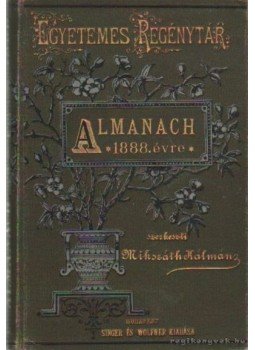 Mikszáth Kálmán - Almanach 1888. évre Mikszáth Kálmán - Almanach 1888. évre, Budapest 1888 antikvár könyv