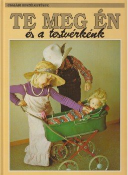 Alex, Marlee és Ben - Te meg én és a testvérkénk Alex, Marlee és Ben - Te meg én és a testvérkénk, Budapest 1991 antikvár könyv