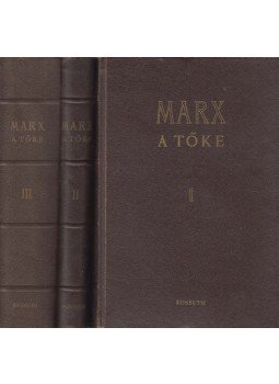 Karl Marx - A tőke I-III. - A politikai gazdaságtan bírálata Karl Marx - A tőke I-III. - A politikai gazdaságtan bírálata, Budapest 1961 antikvár könyv