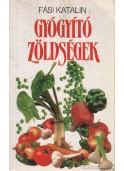 Fási Katalin - Gyógyító zöldségek Fási Katalin - Gyógyító zöldségek, Budapest 1991 antikvár könyv