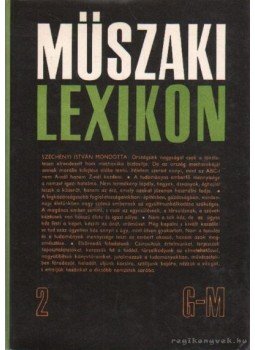 Polinszky Károly (főszerk.) - Műszaki lexikon 2. G-M. Polinszky Károly (főszerk.) - Műszaki lexikon 2. G-M., Budapest 1984 antikvár könyv