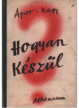 Apor Dezső- Nagy Béla - Hogyan készül? Apor Dezső- Nagy Béla - Hogyan készül?, Budapest 1928 antikvár könyv