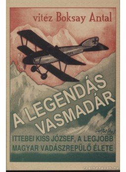 Boksay Antal - A legendás vasmadár Boksay Antal - A legendás vasmadár, 2006 antikvár könyv