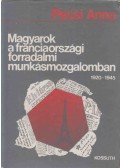 Pécsi Anna - Magyarok a franciaországi forradalmi munkásmozgalomban 1920-1945