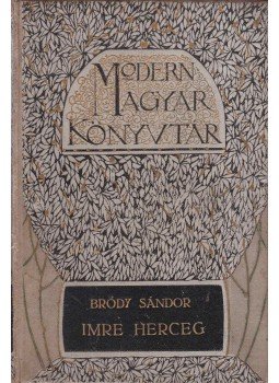 Bródy Sándor - Imre herceg Bródy Sándor - Imre herceg, Budapest 0 antikvár könyv