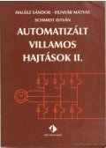 Halász Sándor-Hunyár Mátyás-Scmidt István - Automatizált villamos hajtások II.