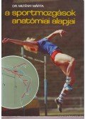 Dr. Miltényi Márta - A sportmozgások anatómiai alapjai I.