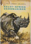 Kittenberger Kálmán - Kelet-Afrika vadonjaiban