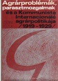 Csonka Rózsa - Agrárproblémák, parasztmozgalmak és a Kommunista Internacionálé agrárpolitikája (1919-1929)