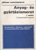 Nagy Sándor László - Anyag- és gyártásismeret I. oszály (Tankönyvpótló jegyzet)