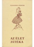 Eleanor H. Porter - Az élet játéka