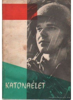 Hegedüs Ferenc (főszerk.) - Katonaélet Hegedüs Ferenc (főszerk.) - Katonaélet, Budapest 1965 antikvár könyv