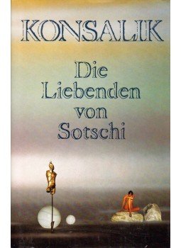 Heinz G. Konsalik - Die Liebenden von Sotschi Heinz G. Konsalik - Die Liebenden von Sotschi, Gütersloh 1991 antikvár könyv