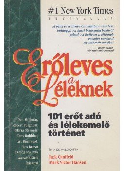 Jack Canfield, Mark Victor Hansen - Erőleves a léleknek Jack Canfield, Mark Victor Hansen - Erőleves a léleknek, Budapest 1996 antikvár könyv
