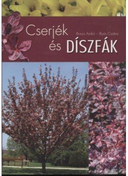 Illyés Csaba, Boros Anikó - Cserjék és díszfák Illyés Csaba, Boros Anikó - Cserjék és díszfák, Kisújszállás 2007 antikvár könyv