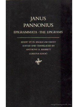 Janus Pannonius - Epigrammata - The Epigrams Janus Pannonius - Epigrammata - The Epigrams, Budapest 1985 antikvár könyv