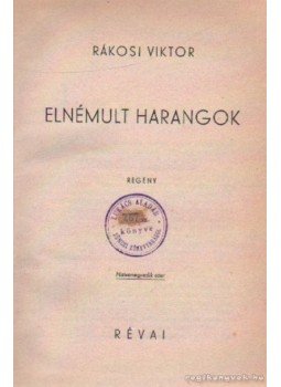 Rákosi Viktor - Elnémult harangok Rákosi Viktor - Elnémult harangok, 0 antikvár könyv