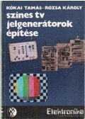 Rózsa Károly,Kókai Tamás - Színes tv jelgenerátorok építése