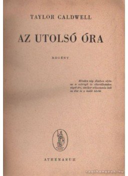 Caldwell, Taylor - Az utolsó óra Caldwell, Taylor - Az utolsó óra, Budapest 1942 antikvár könyv