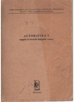 Ragó Mihály - Automatika I. Ragó Mihály - Automatika I., Budapest 1972 antikvár könyv