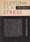 Selye János - Életünk és a stress