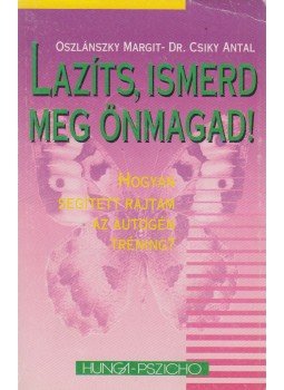 Csíky Antal, Oszlánszky Margit - Lazíts, ismerd meg önmagad! Csíky Antal, Oszlánszky Margit - Lazíts, ismerd meg önmagad!, Budapest 0 antikvár könyv