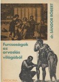 Sándor Róbert - Furcsaságok az orvoslás világából