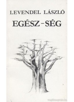 Levendel László - Egész-ség Levendel László - Egész-ség, Budapest 1991 antikvár könyv