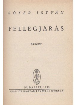Sőtér István - Fellegjárás Sőtér István - Fellegjárás, Budapest 1939 antikvár könyv