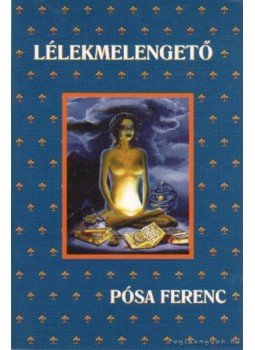 Pósa Ferenc - Lélekmelengető Pósa Ferenc - Lélekmelengető, 0 antikvár könyv