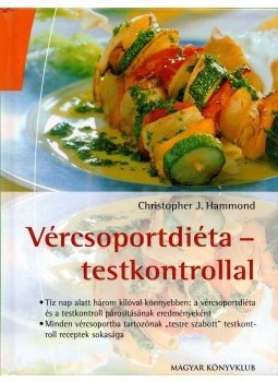 Hammond, Christopher J. - Vércsoportdiéta - testkontrollal Hammond, Christopher J. - Vércsoportdiéta - testkontrollal, Budapest 2001 antikvár könyv