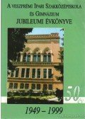 Irányi László - A Veszprémi Ipari Szakközépiskola és Gimnázium Jubileumi Évkönyve 1949-1999