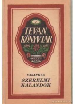 Casanova, Giacomo - Szerelmi kalandok Casanova, Giacomo - Szerelmi kalandok, Békéscsaba 2003 antikvár könyv