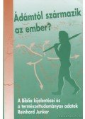 Junker, Reinhard - Ádámtól származik az ember?