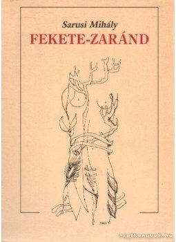 Sarusi Mihály - Fekete-Zaránd Sarusi Mihály - Fekete-Zaránd, Békéscsaba 2003 antikvár könyv