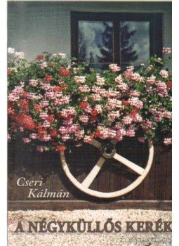 Cseri Kálmán - A négyküllős kerék Cseri Kálmán - A négyküllős kerék, 0 antikvár könyv