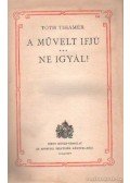 Tóth Tihamér - A művelt ifjú; Ne igyál!